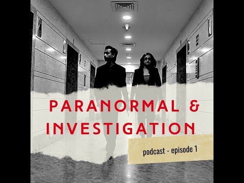Paranormal and Investigations Podcast Ep 1 Ft. @ghostencountersindia