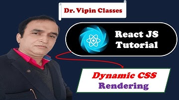 React Tutorial #13 React Dynamic CSS Rendering | Dr Vipin Classes