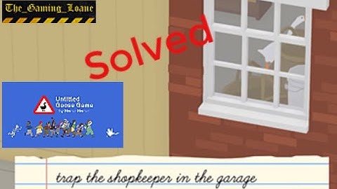 Untitled Goose Game | Trap the shopkeeper in the garage | Solution #untitledgoosegame