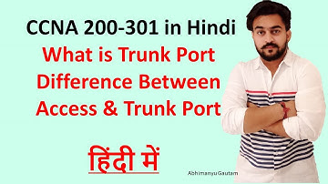 CCNA 200-301 in Hindi Vol.31 | What is Trunk Port | Difference Between Access & Trunk Port