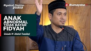Anak Abnormal Tidak Bayar Fidyah - Ustadz M Abduh Tuasikal
