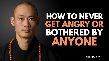 How To Never Get Angry or Bothered By Anyone | Shi Heng Yi Best Motivational Speech
