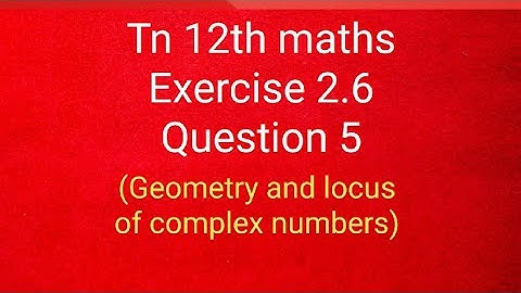 Tn 12th maths exercise 2.6 question 5/obtain Cartesian equation for the locus of z=x+iy in each of