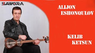 Alijon Eshonqulovdan Xalq Qo'shig'i (Alijon Eshonqulov - Kelib Ketsun)