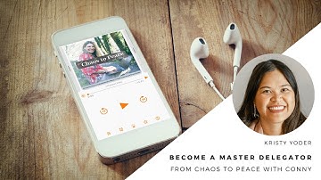 Ep. 149  Become a Master Delegator with Kristy Yoder ¦ From Chaos to Peace with Conny Podcast