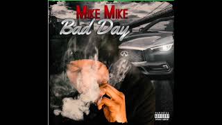 Mike Mike - Bad Day (Official Audio)