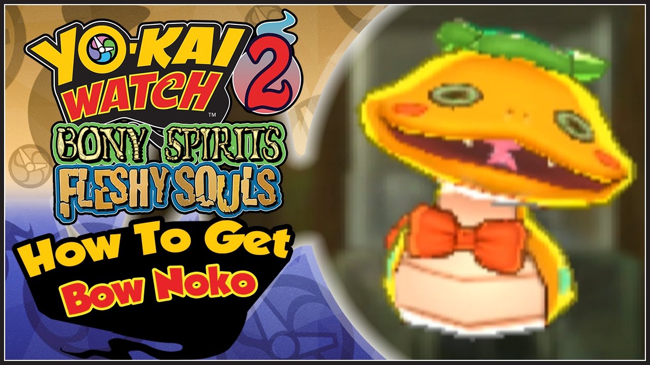 yo kai watch 2 how to get bow noko yw2 tips tricks youtube