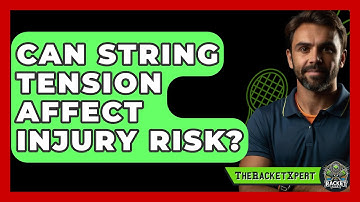 Can String Tension Affect Injury Risk? - The Racket Xpert