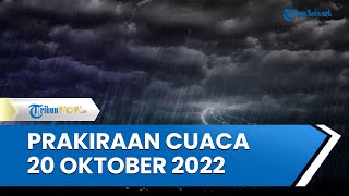 Prakiraan Cuaca BMKG: Hujan Deras di 32 Wilayah Kamis, 20 Oktober 2022