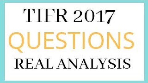 TIFR GS 2017 QUESTION OF REAL ANALYSIS