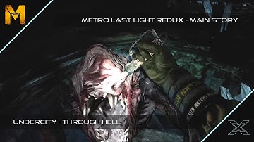 Metro: Last Light Redux : Undercity - Through Hell Walkthrough