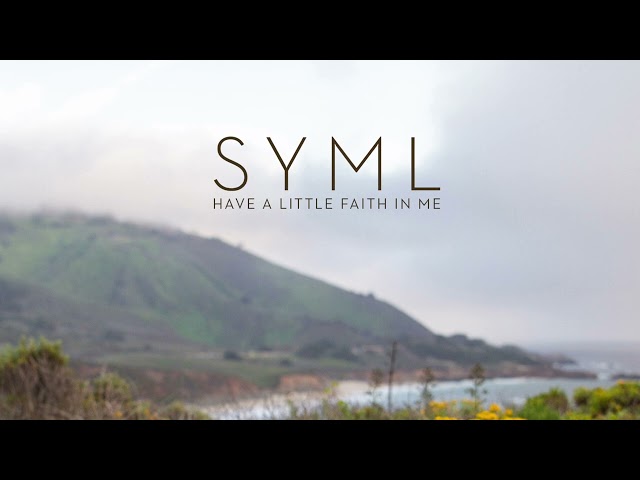 SYML - Have A Little Faith In Me