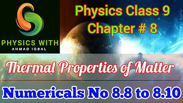 Class 9 Physics Chapter No 8 | Thermal Properties Of Matter Numericals | No 8.8 to 8.10 #physics