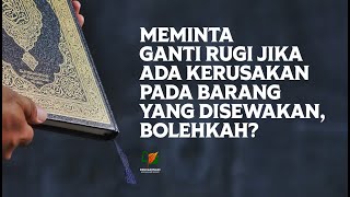 Meminta Ganti Rugi Jika Ada Kerusakan pada Barang yang Disewakan, Bolehkah?
