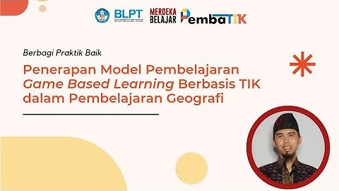 Penerapan Model Pembelajaran Game Based Learning Berbasis TIK dalam Pembelajaran Geografi
