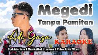 MEGEDI TANPA PAMITAN KARAOKE - Ade Yasa