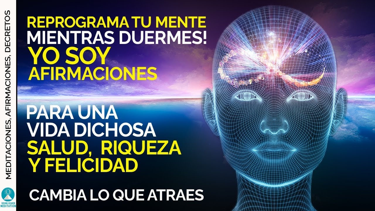 Yo Soy Afirmaciones | Reprograma Tu Mente Para Una Vida Dichosa, Salud ...