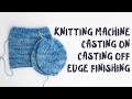 Knitting Machines for Beginners - Casting On, Casting Off, Closure Techniques