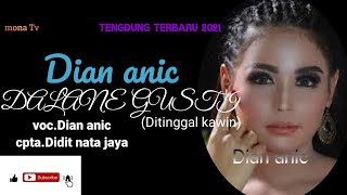 Dalane gusti | DIAN ANIC | Tengdung terbaru 2021 | VERSI ANICA NADA - dian anic terbaru