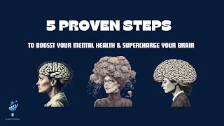 5 Proven Steps to Boost Your Mental Health & Supercharge Your Brain