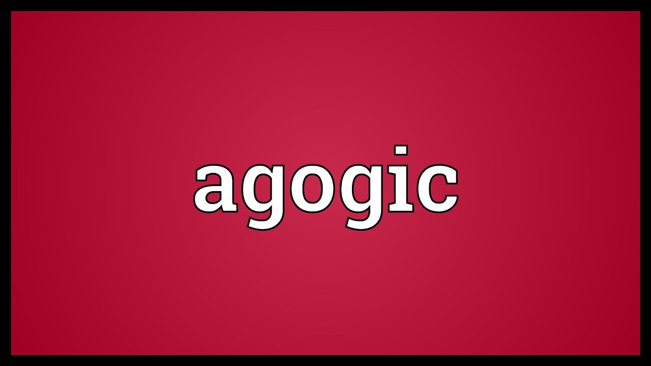 Agogic Meaning YouTube