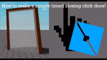 How to Make a Simple Timed Closing Click Door [ROBLOX STUDIO]