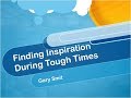 Finding Inspiration During Tough Times