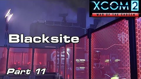 (#11) ADVENT Blacksite Assault - XCOM 2