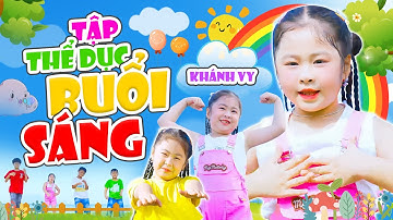 Bài Hát TẬP THỂ DỤC BUỔI SÁNG - BÉ KHÁNH VY | Nhạc Thiếu Nhi Sôi Động Cho Bé Năng Động - MV 4K