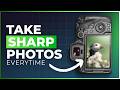 How to Take Sharp Photos Every Time