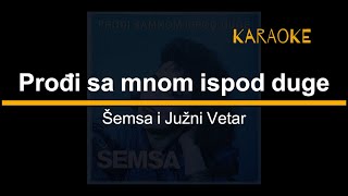 Prođi sa mnom ispod duge - Šemsa i Južni Vetar Karaoke