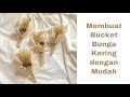 Membuat Mini Bucket Bunga Kering dengan Mudah | Membuat buket dried flower