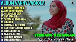 Vanny Vabiola Full Album💞KAU PERGI TANPA KATA - HATI YANG LUKA💕Lagu Kenangan Terbaik Sepanjang Masa