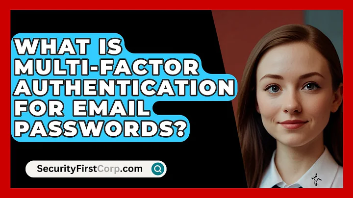 What Is Multi-factor Authentication For Email Passwords? - SecurityFirstCorp.com