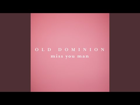 Old Dominion - Miss You Man