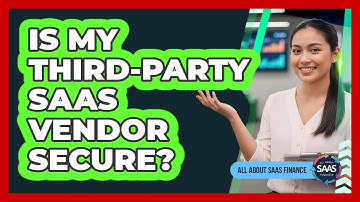 Is My Third-Party SaaS Vendor Secure?