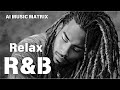 【R&B Relax 91】Cozy music / Chill / 作業用 / Ballad / リラックス / ドライブ