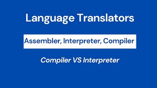 Language Translators | Assembler | Interpreter | Compiler | Difference btwn Compiler and Interpreter