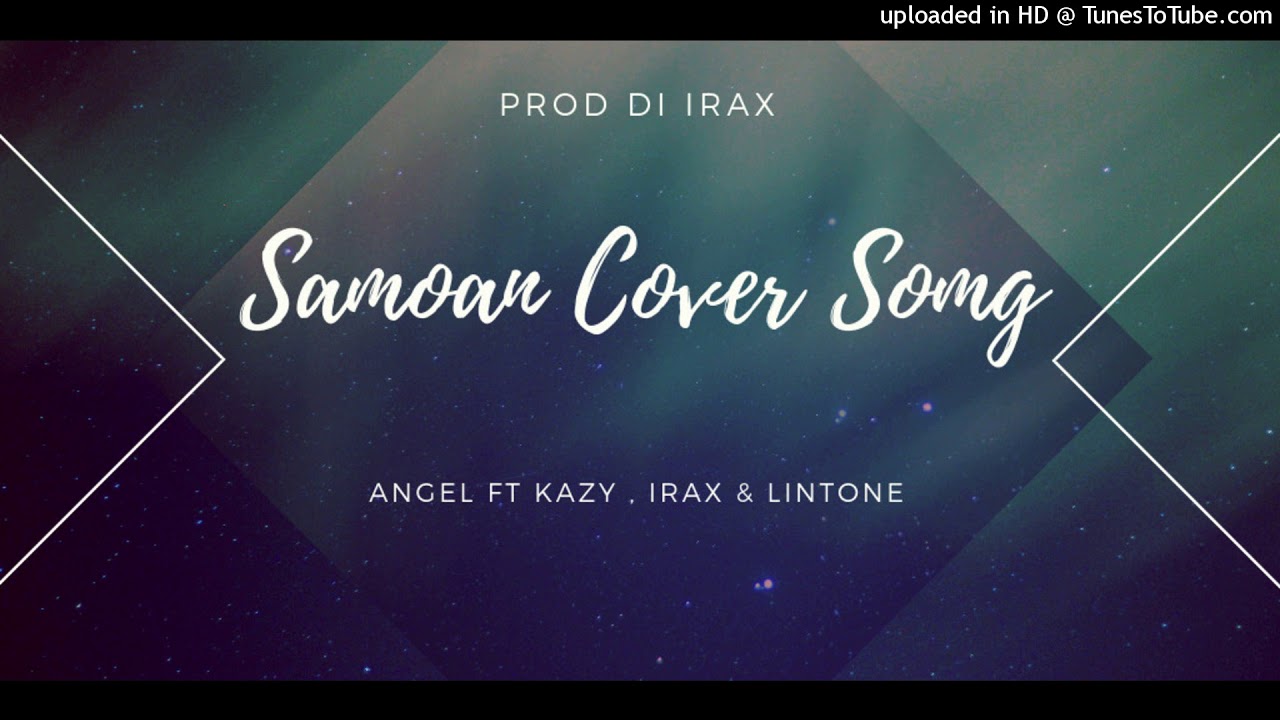 Samoan Cover Song - Angel FEAT Kazy , Irax & Lintone Kiribati Music ...