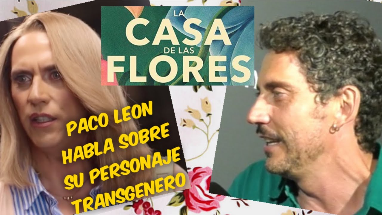 LA CASA DE LAS FLORES: PACO LEON HABLA SOBRE PERSONAJE TRANSGENERO