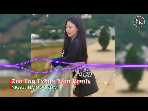 Zoo Tag Txhua Yam Remix - Xyooj Ceeb x Nkauj Hmoob EDM | Tshaj Plaws Cuag Nais Fab