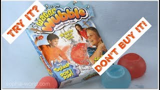 Water Wubbles: Try It? or Don't Buy It! | Sophie's World