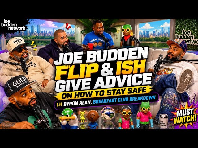 Joe Budden, Flip & Ish GIVE REAL Advice on Staying Safe 👀 | Byron