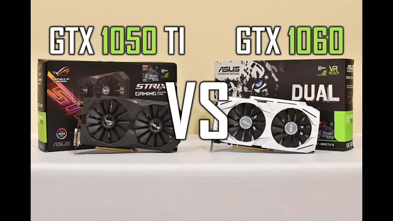 ASUS GTX 1050 TI 4GB OC vs GTX 1060 Dual 6GB OC & OC) -