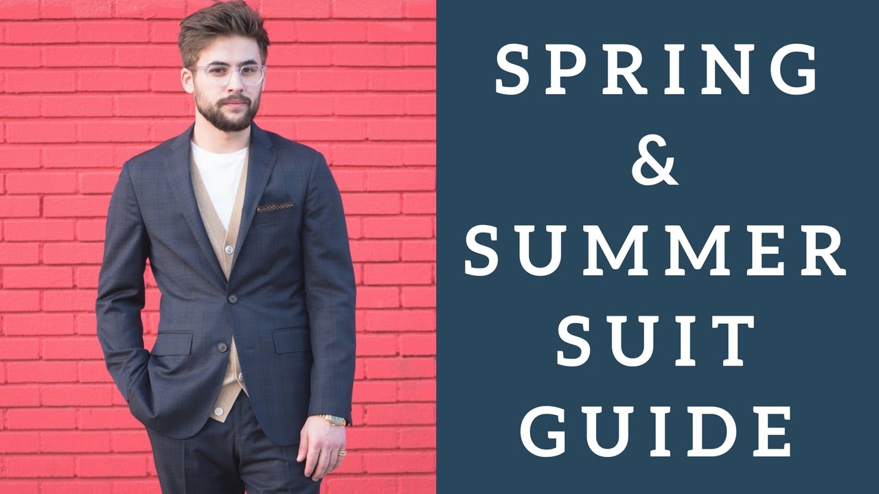 Spring & Summer Suit Guide For Men - YouTube