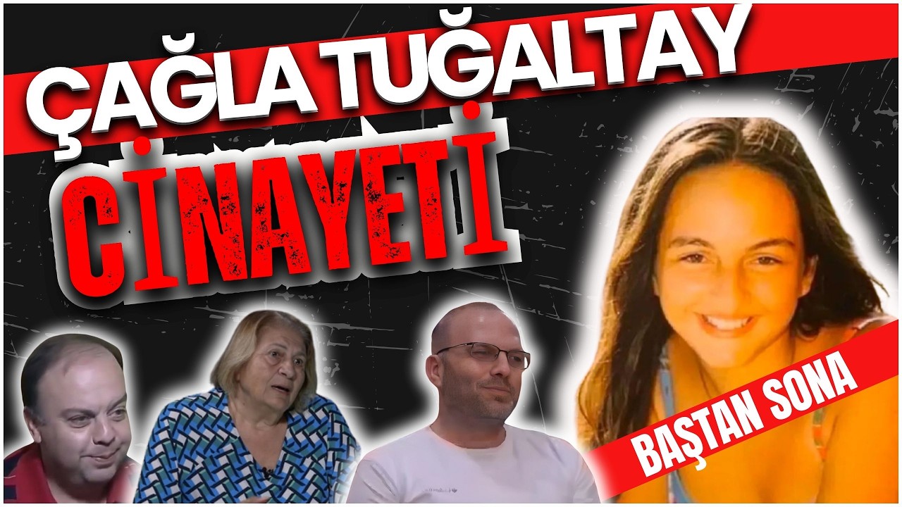 Çağla Tuğaltay Cinayeti: Baştan Sona Tüm Detayla