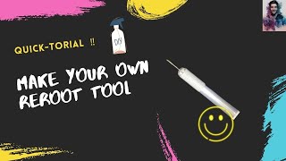 QUICKTORIAL - How to make a reroot tool