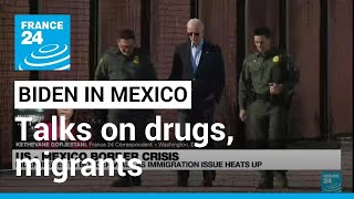 Biden in Mexico for talks on migrants, drugs • FRANCE 24 English
