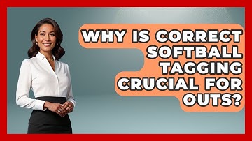 Why Is Correct Softball Tagging Crucial For Outs? - Softball Basics and Beyond