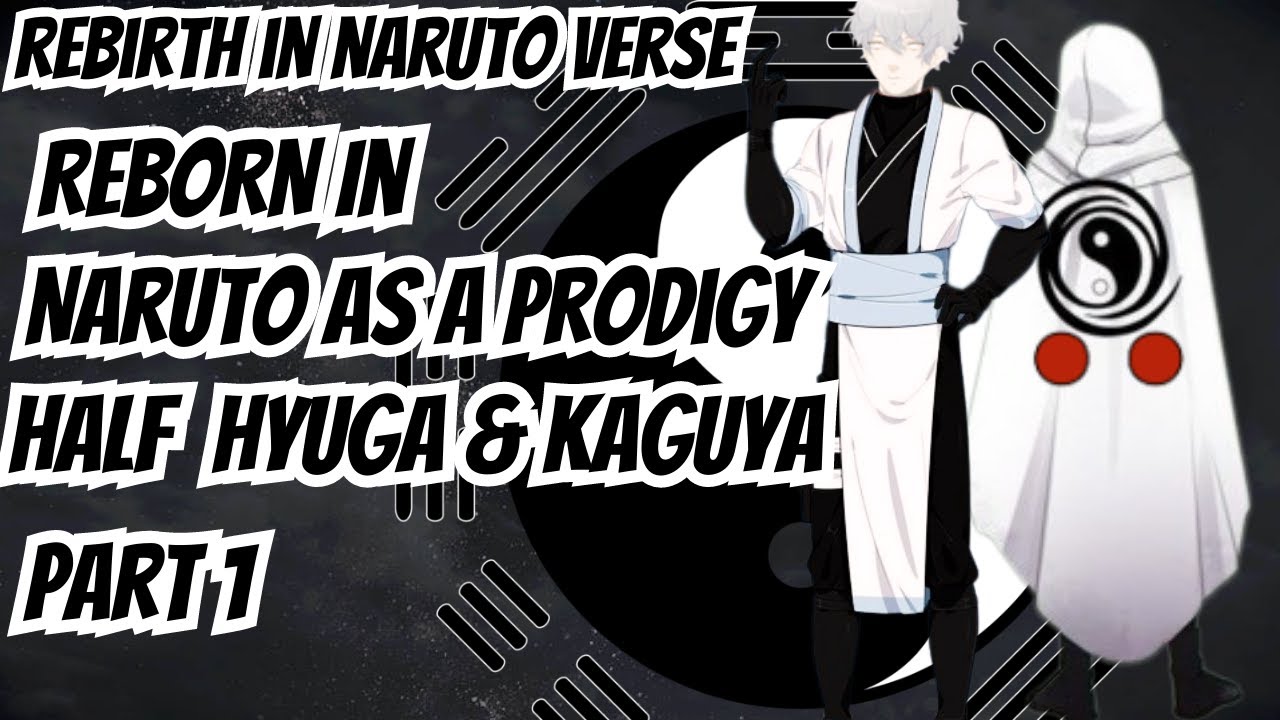 What If I Was Reborn In Naruto As A Prodigy Half Hyuga & Kaguya | Part 1